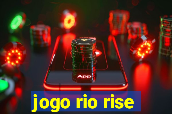 jogo rio rise